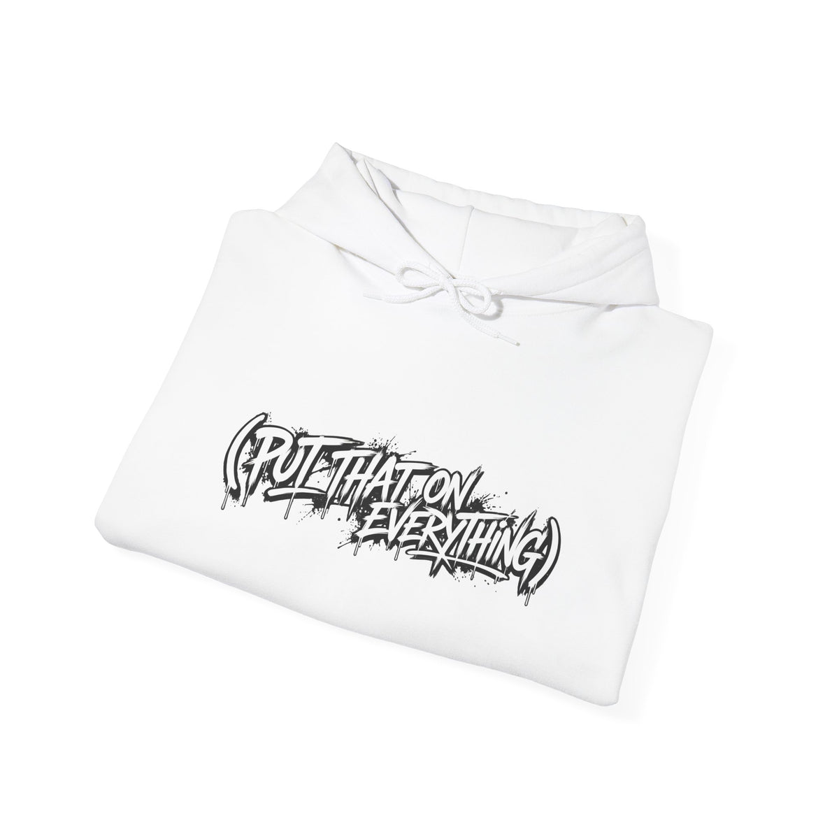 Put That On Everything Hoodie — Graphic Streetwear Pullover