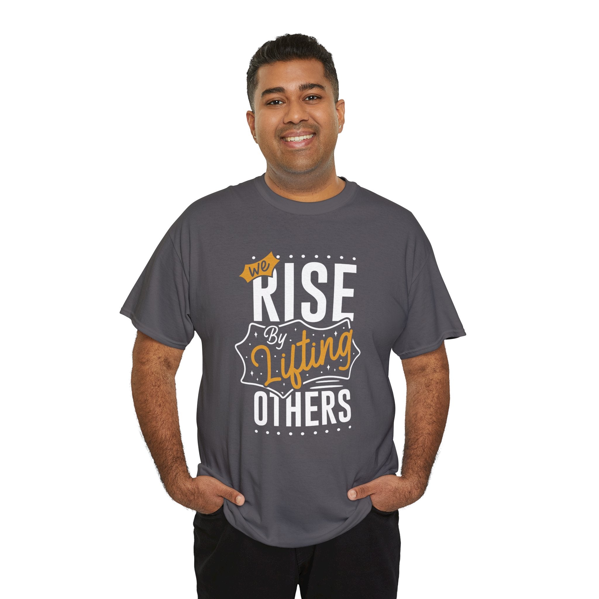 We Rise By Lifting Others T-Shirt — Inspirational Motivational Tee