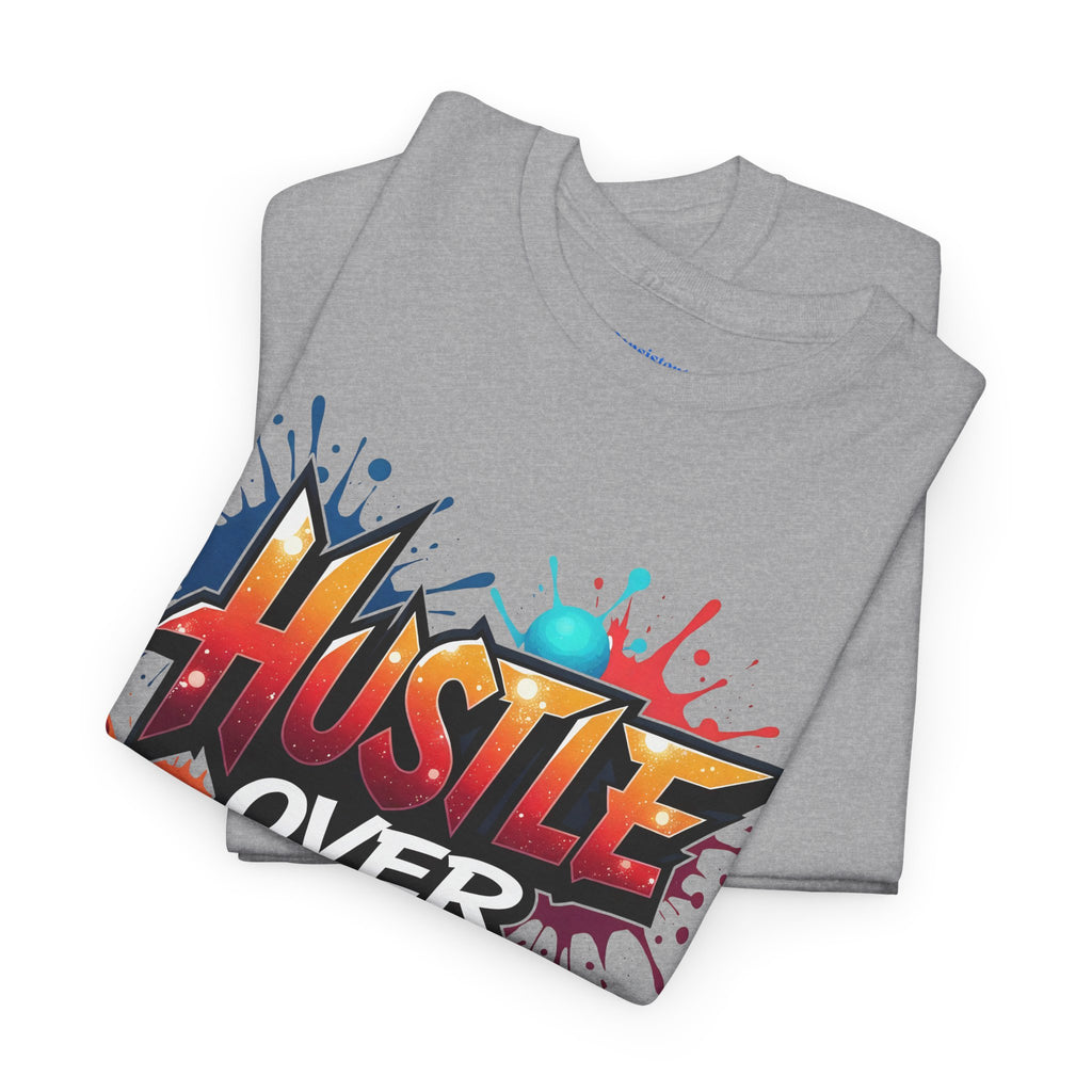 Hustle Over Everything T-shirts