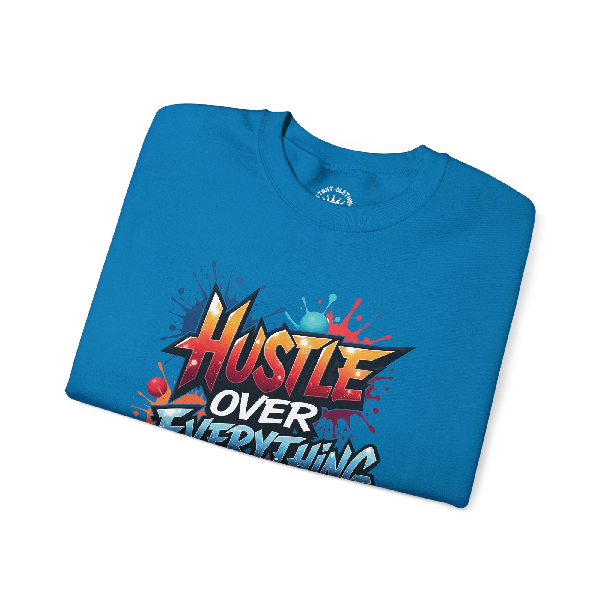 Hustle Over Everything Crewneck Sweatshirt | Graffiti Motivational Street Art