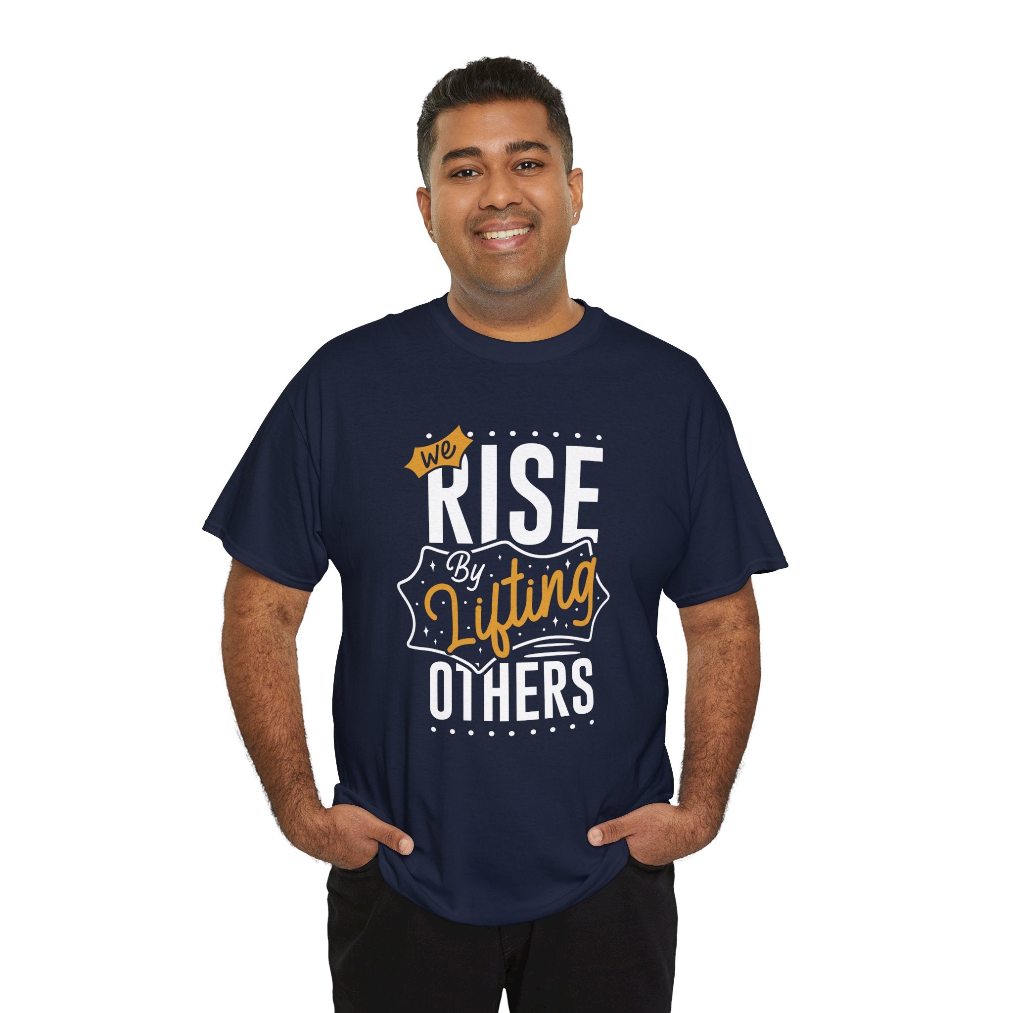 We Rise By Lifting Others T-Shirt — Inspirational Motivational Tee