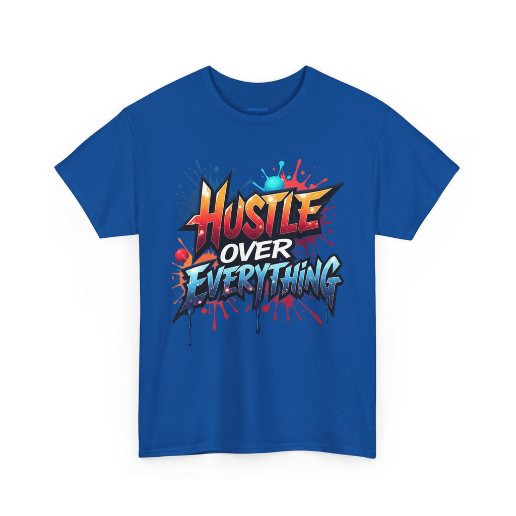 Hustle Over Everything T-shirts