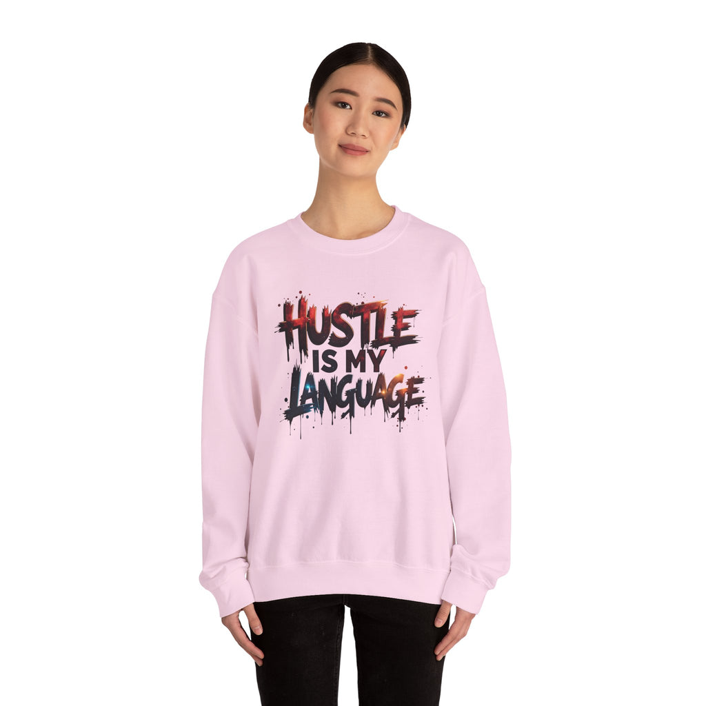 Hustle Is My Language Sweatshirt | Motivational Street Style Crewneck