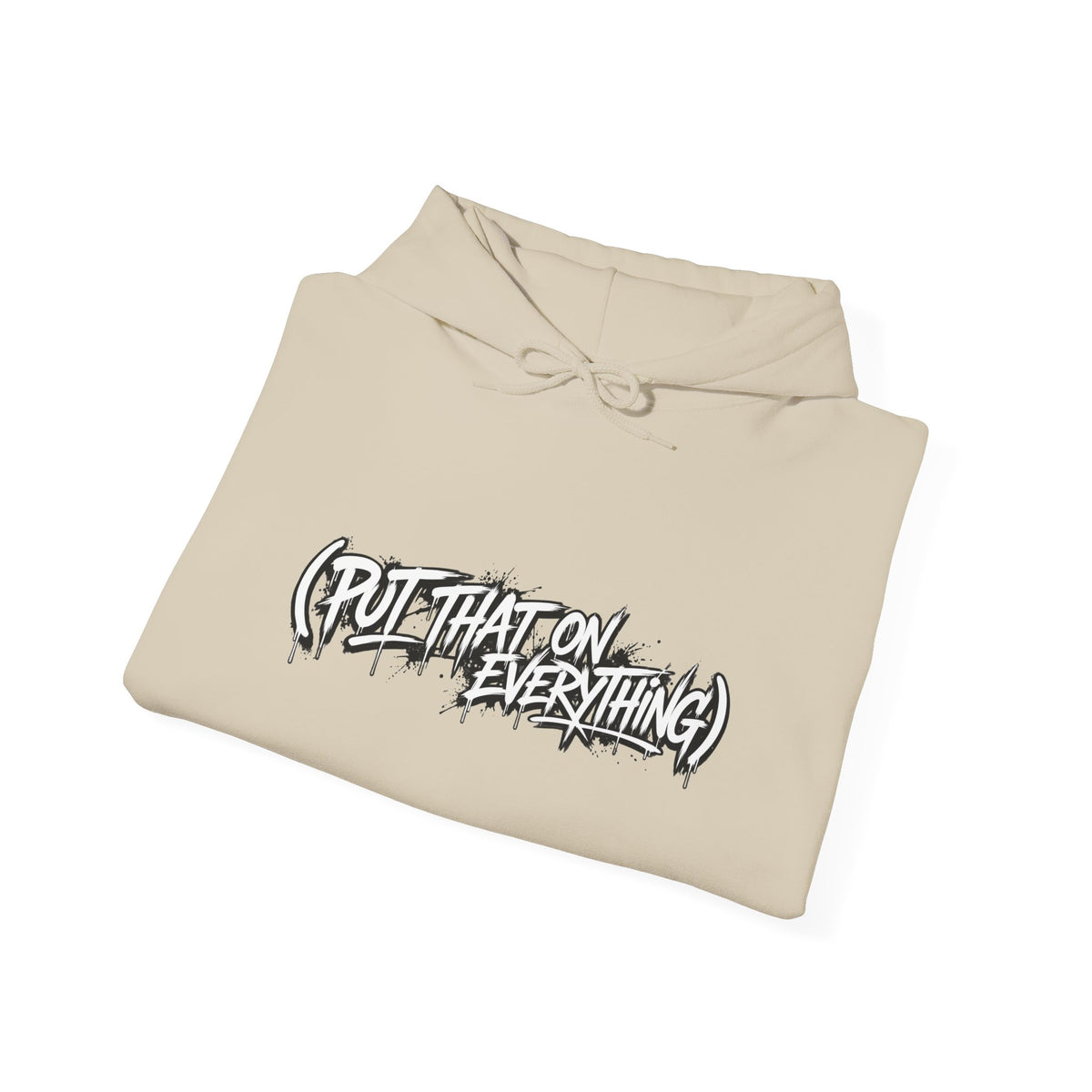 Put That On Everything Hoodie — Graphic Streetwear Pullover