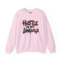 Hustle Is My Language Sweatshirt | Motivational Street Style Crewneck