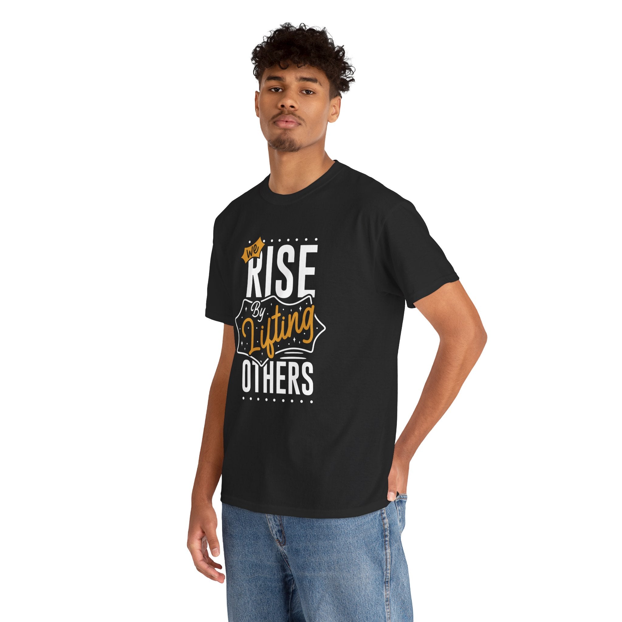 We Rise By Lifting Others T-Shirt — Inspirational Motivational Tee
