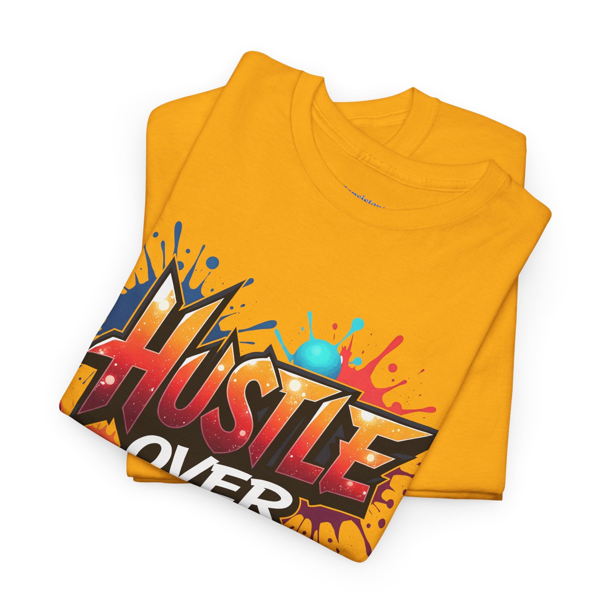 Hustle Over Everything T-shirts
