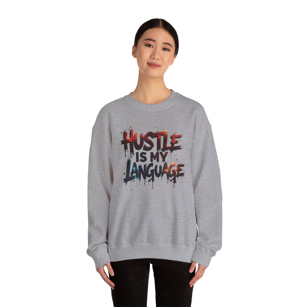 Hustle Is My Language Sweatshirt | Motivational Street Style Crewneck