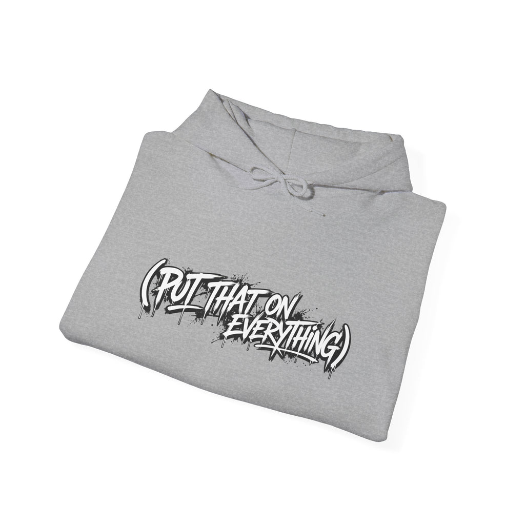Put That On Everything Hoodie — Graphic Streetwear Pullover