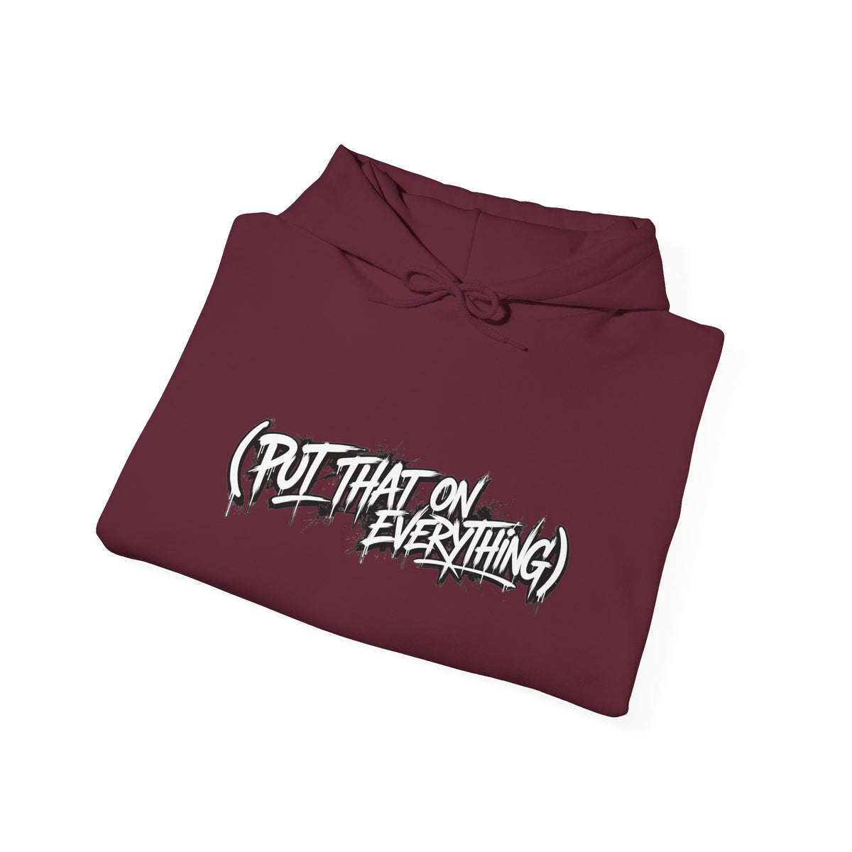 Put That On Everything Hoodie — Graphic Streetwear Pullover
