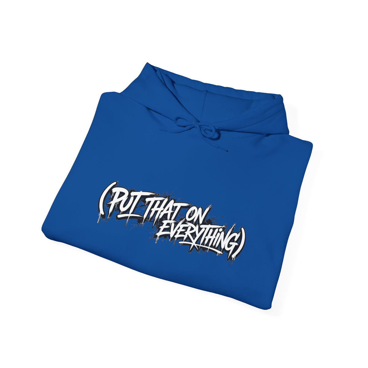 Put That On Everything Hoodie — Graphic Streetwear Pullover