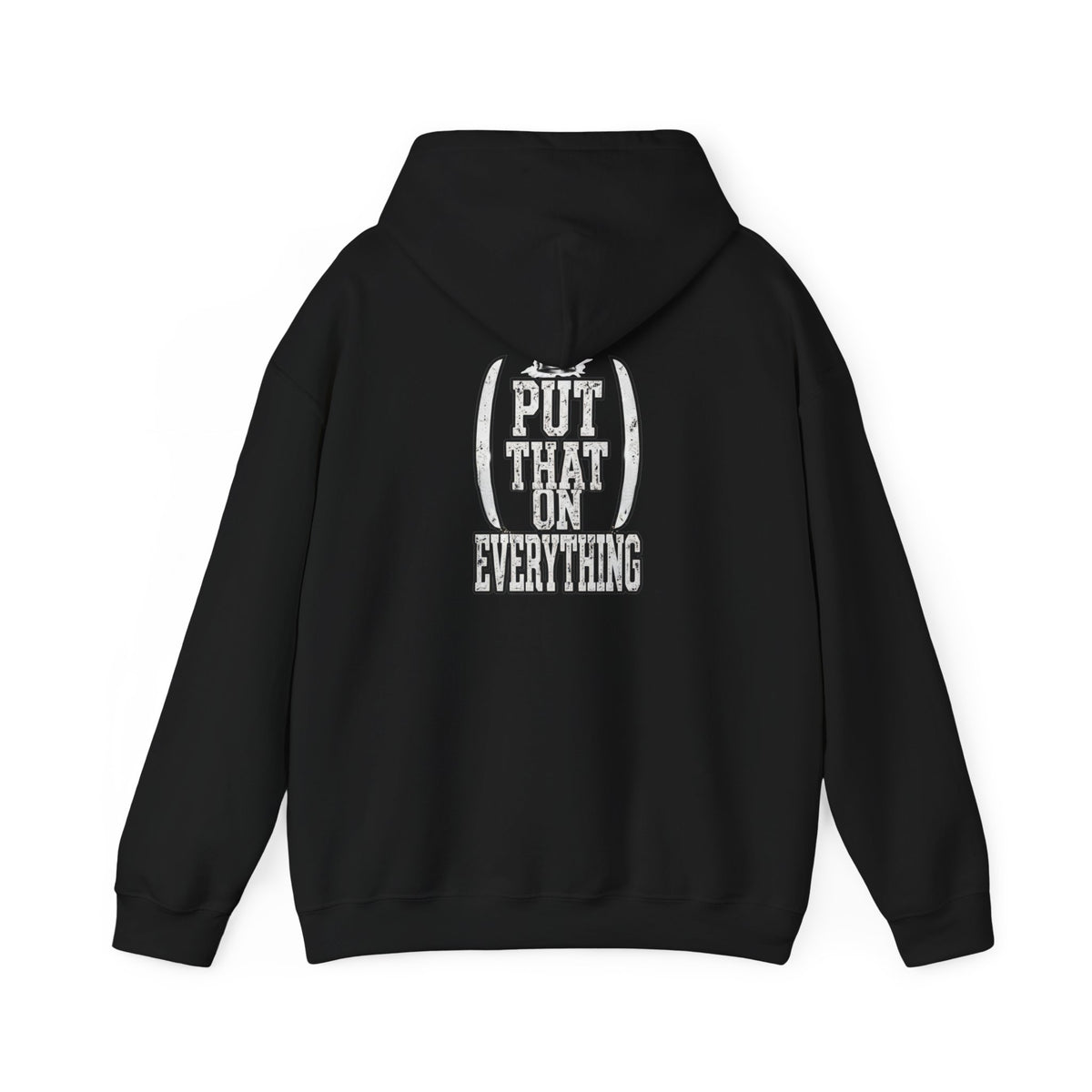 Put That On Everything Hoodie — Graphic Streetwear Pullover