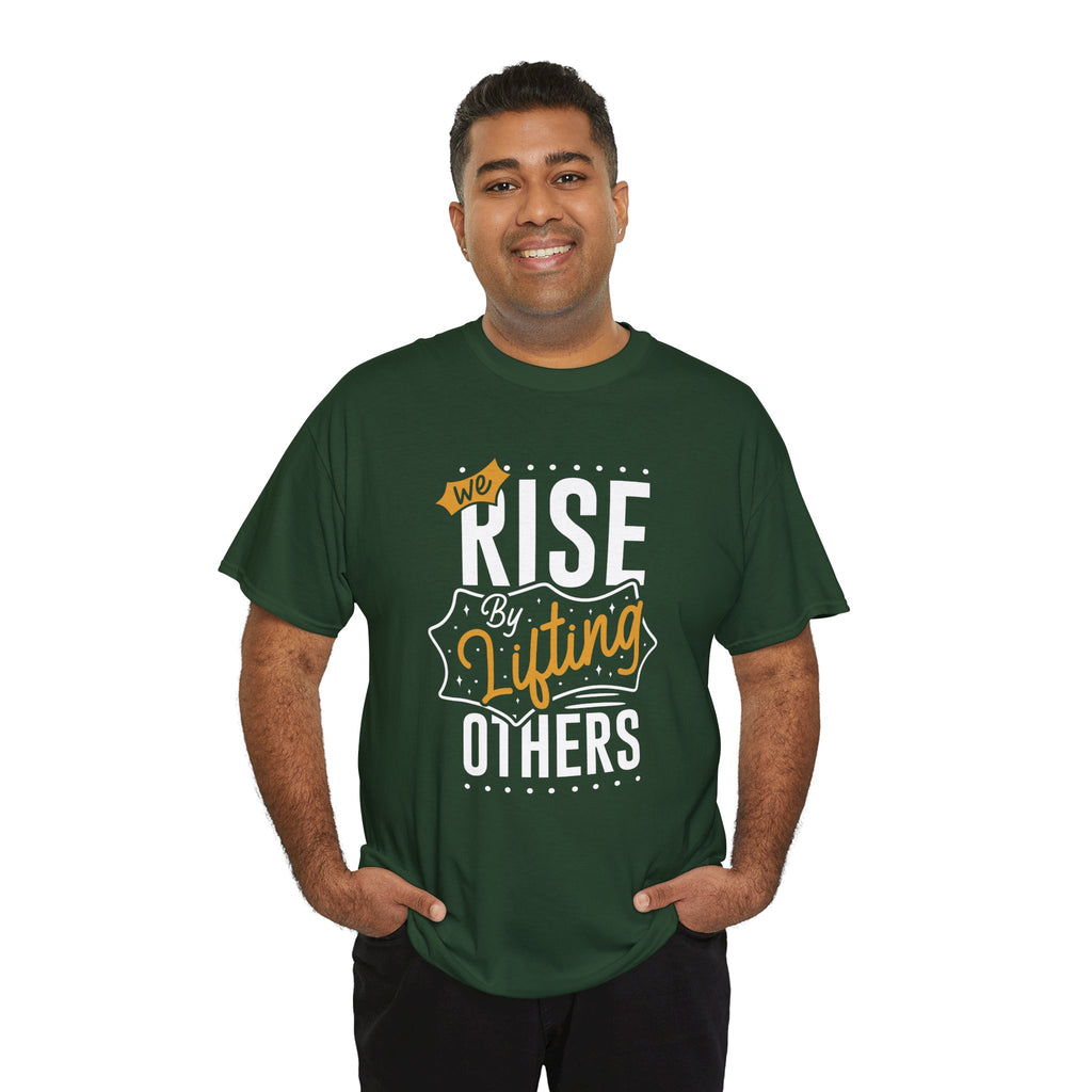 We Rise By Lifting Others T-Shirt — Inspirational Motivational Tee