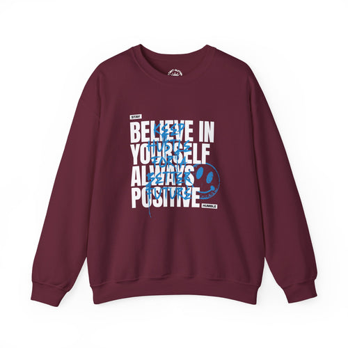 Believe In Yourself Always Positive Crewneck Sweatshirt | Motivational Graphic