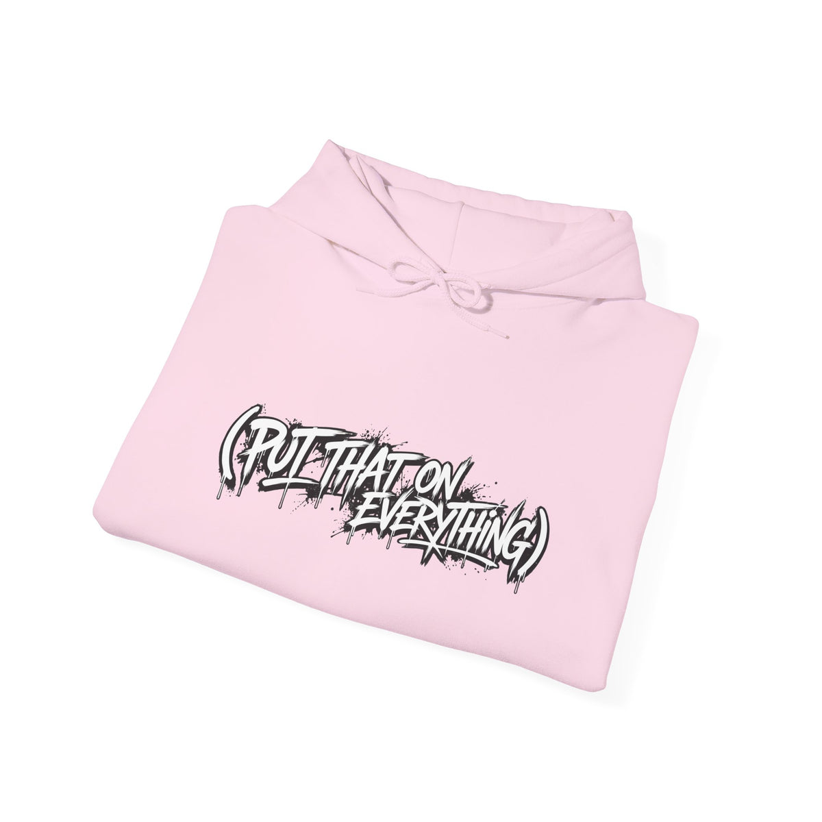 Put That On Everything Hoodie — Graphic Streetwear Pullover