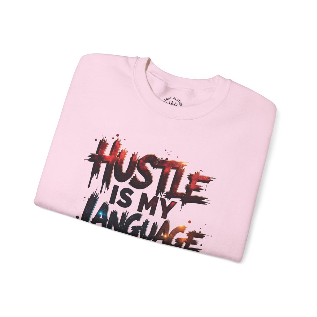 Hustle Is My Language Sweatshirt | Motivational Street Style Crewneck