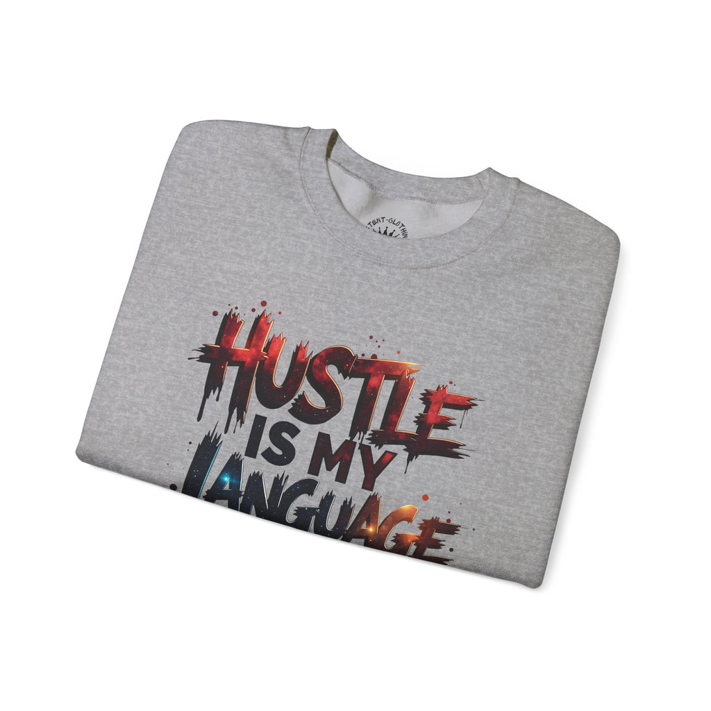 Hustle Is My Language Sweatshirt | Motivational Street Style Crewneck