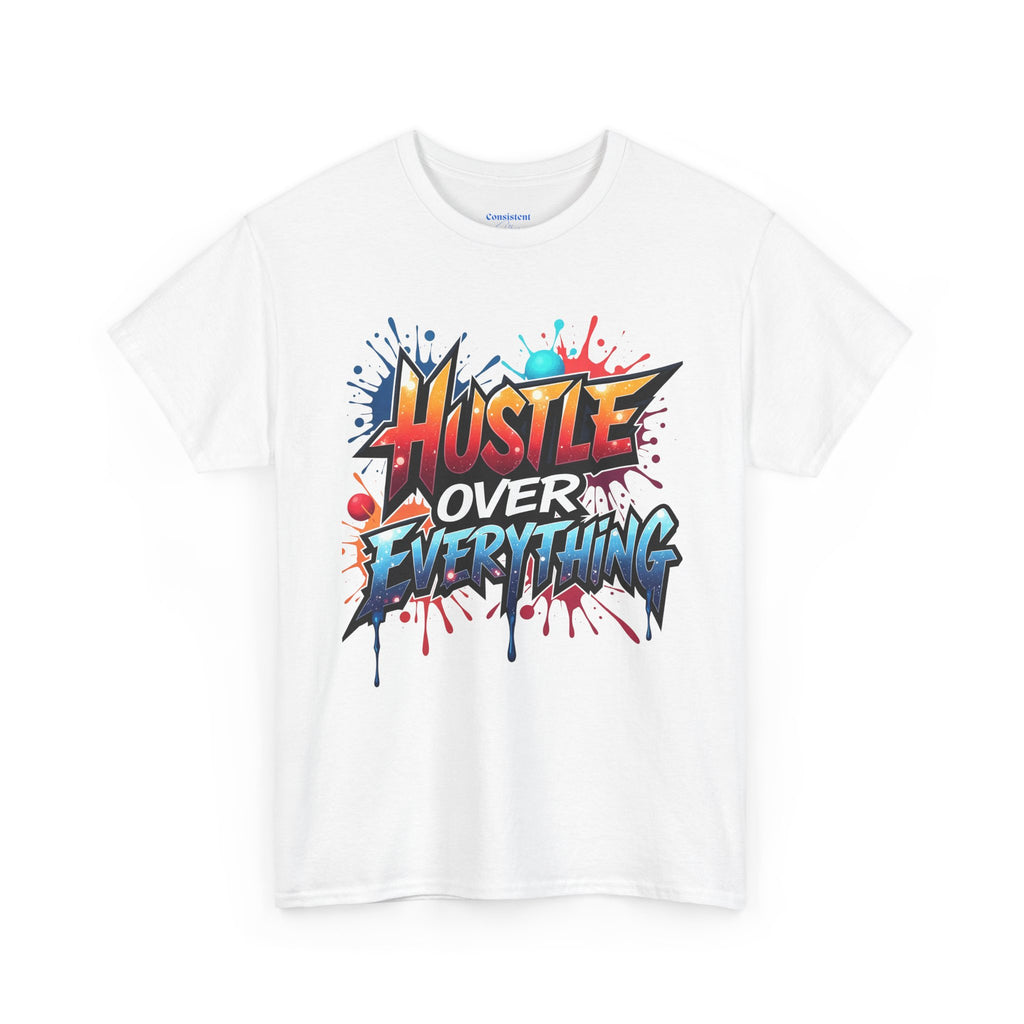 Hustle Over Everything T-shirts