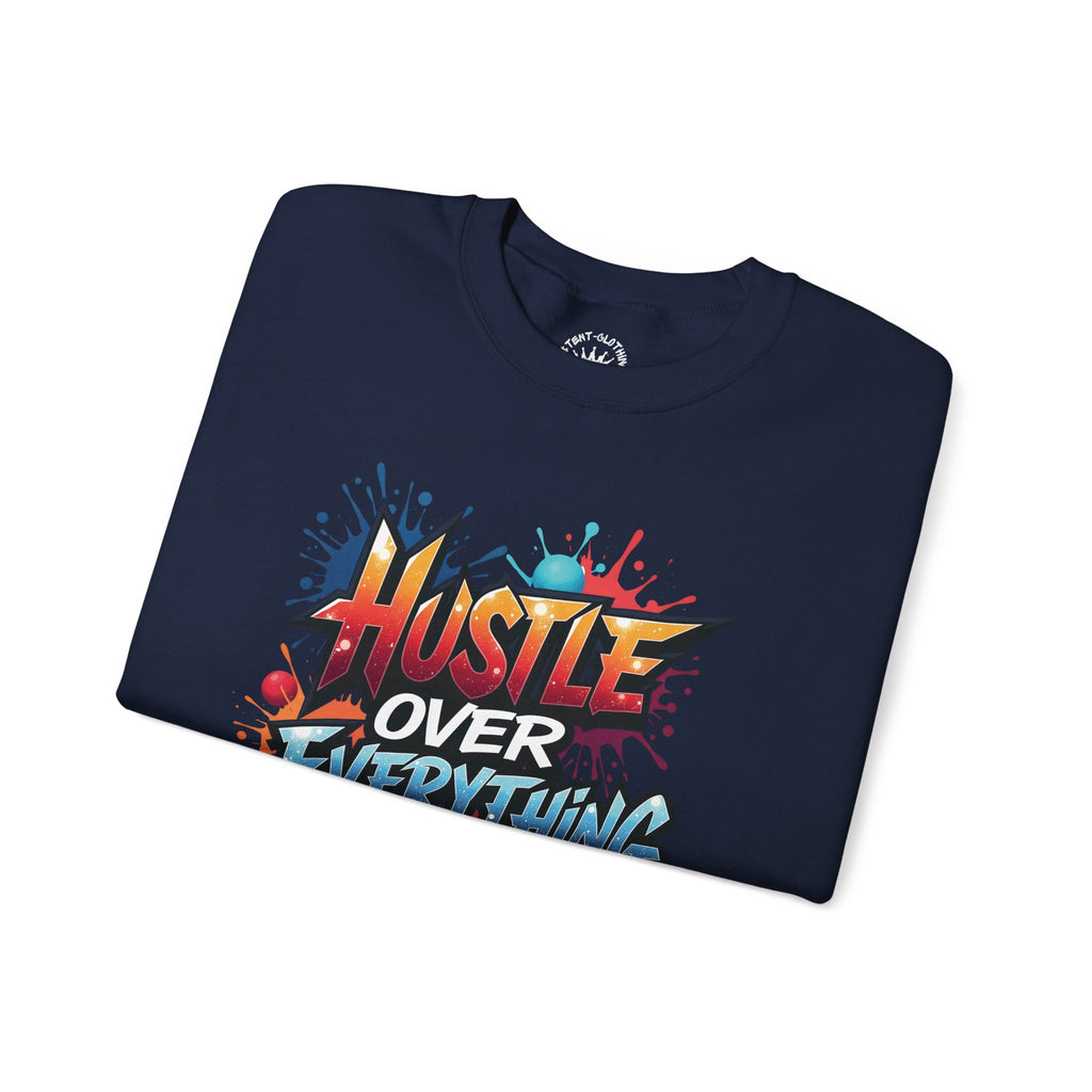 Hustle Over Everything Crewneck Sweatshirt | Graffiti Motivational Street Art