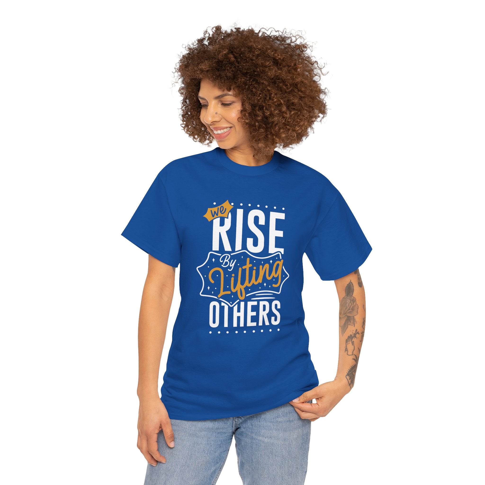 We Rise By Lifting Others T-Shirt — Inspirational Motivational Tee