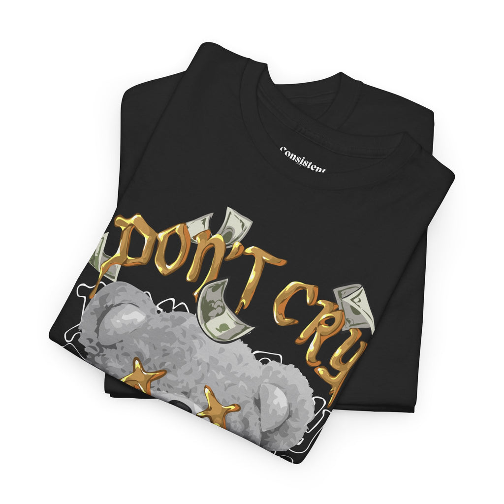 Don't Cry Teddy Graphic Tee — "Millionaire's Tears" Streetwear T-Shirt