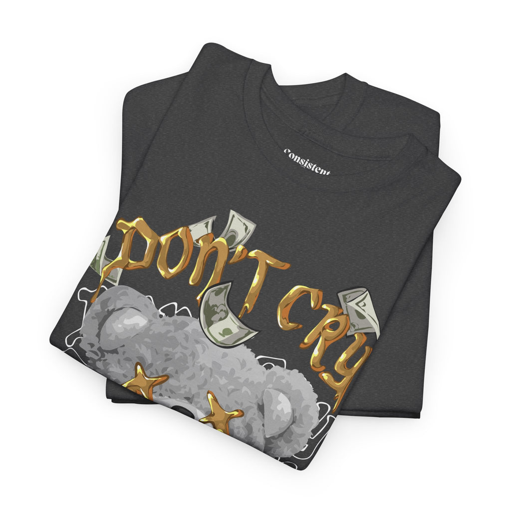 Don't Cry Teddy Graphic Tee — "Millionaire's Tears" Streetwear T-Shirt