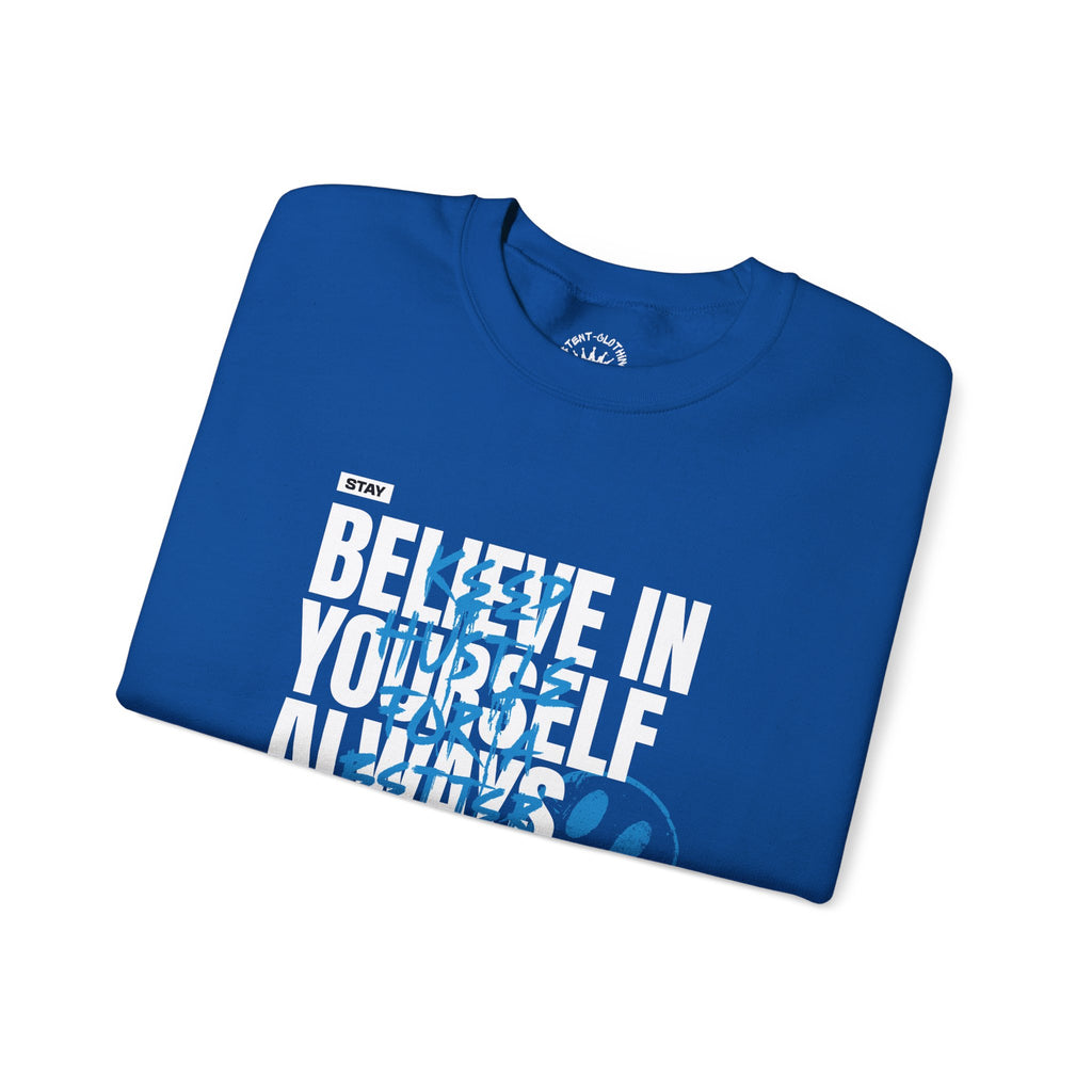 Believe In Yourself Always Positive Crewneck Sweatshirt | Motivational Graphic