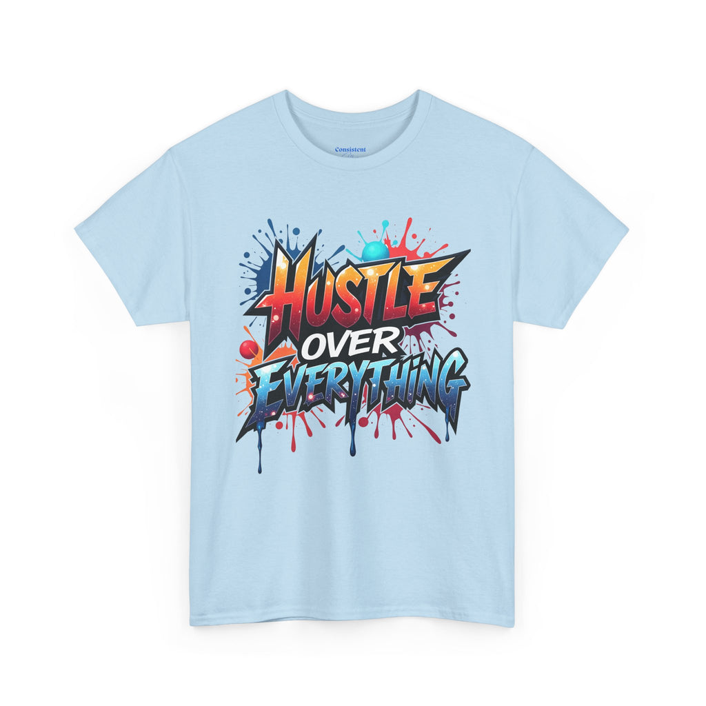 Hustle Over Everything T-shirts