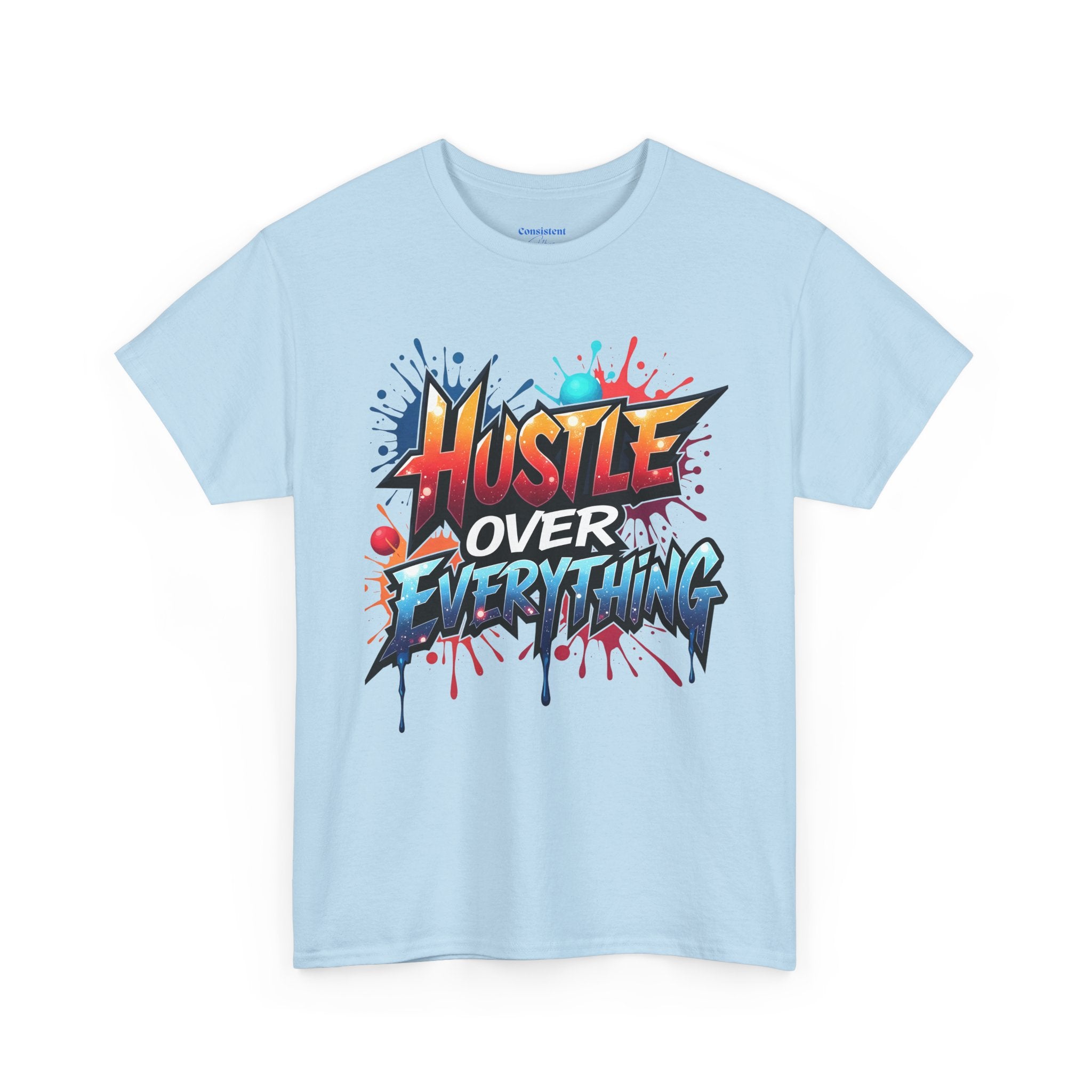 Hustle Over Everything T-shirts