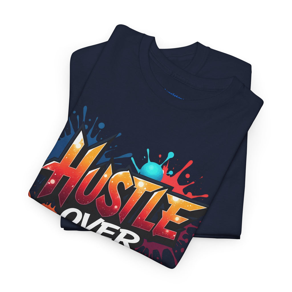 Hustle Over Everything T-shirts