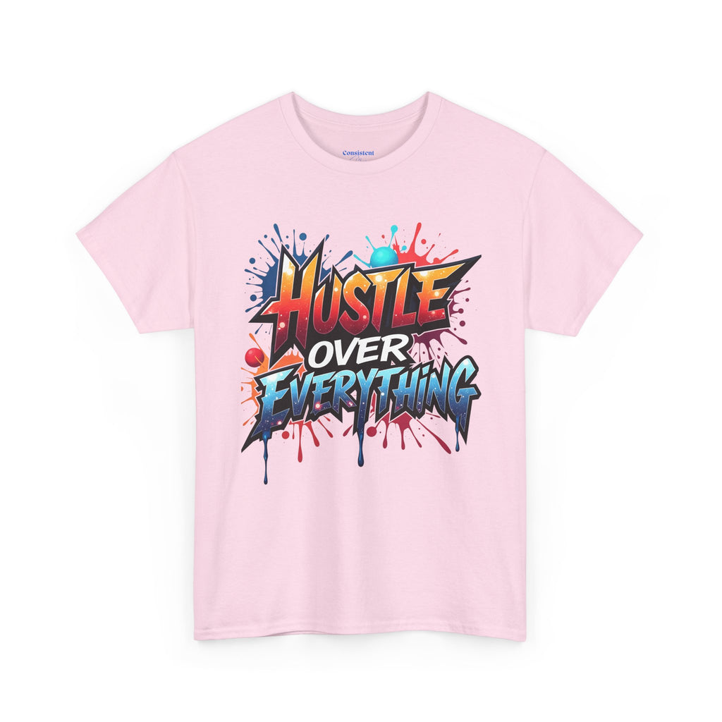 Hustle Over Everything T-shirts