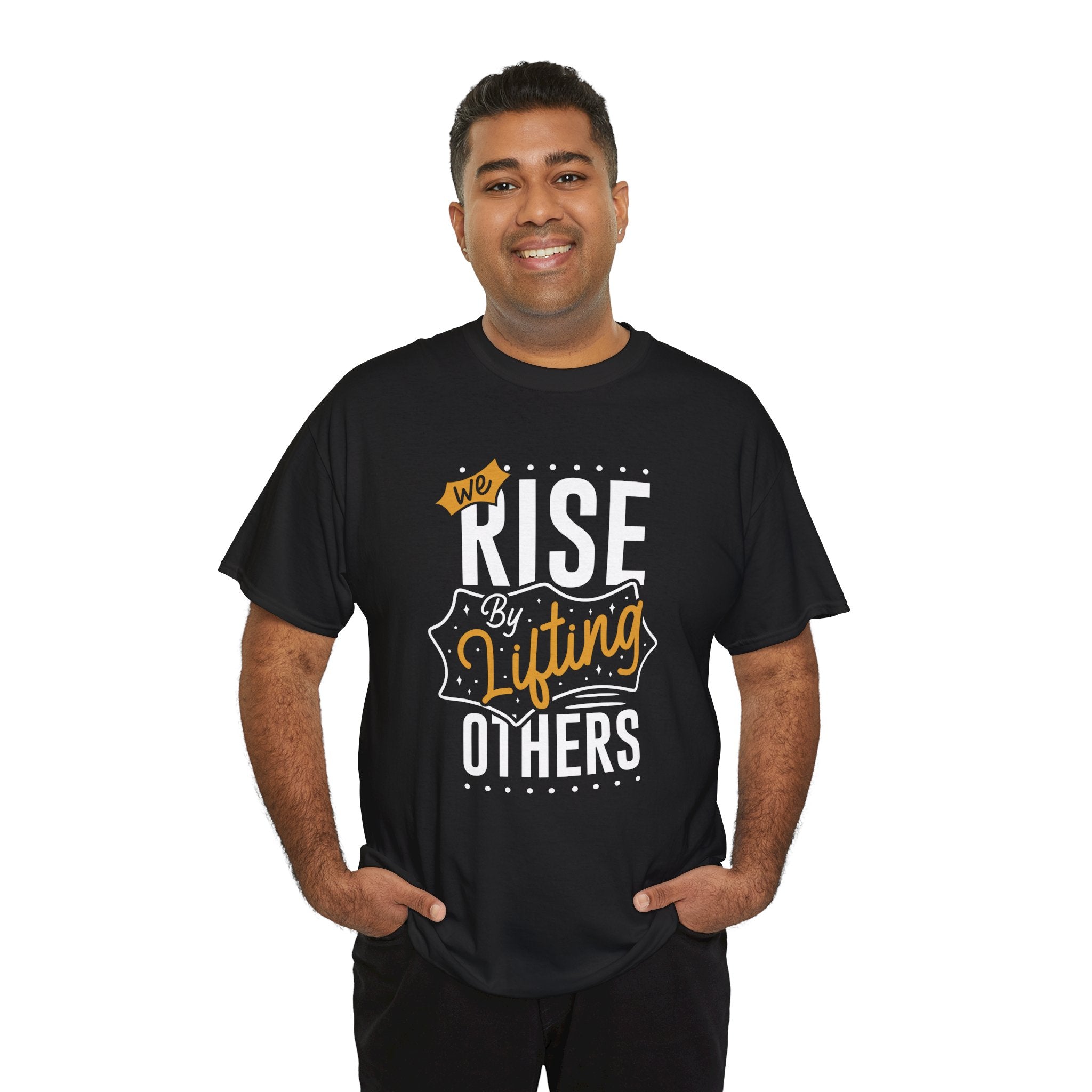 We Rise By Lifting Others T-Shirt — Inspirational Motivational Tee