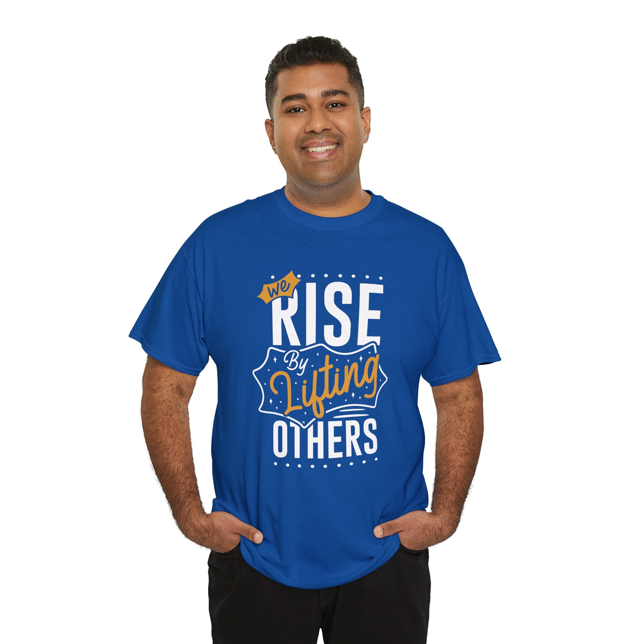We Rise By Lifting Others T-Shirt — Inspirational Motivational Tee