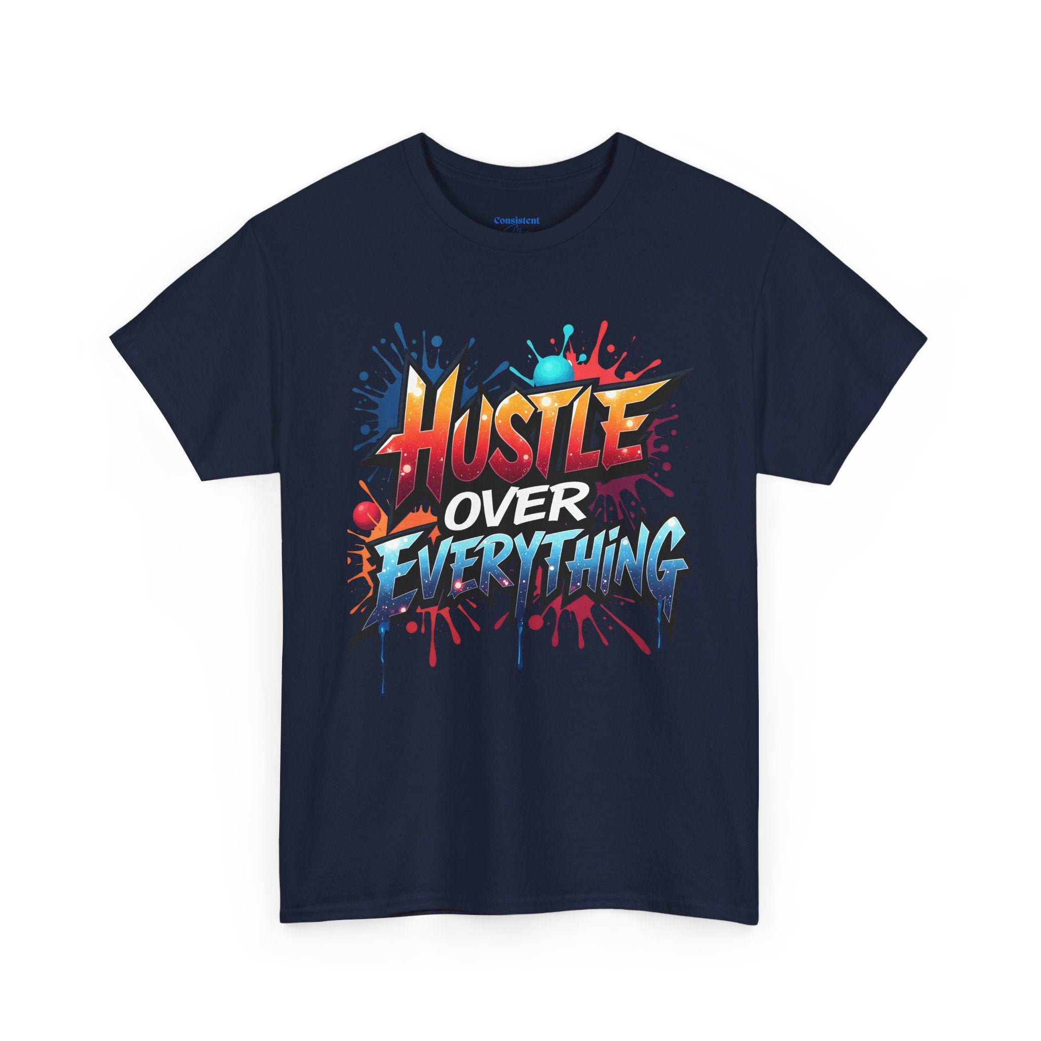 Hustle Over Everything T-shirts