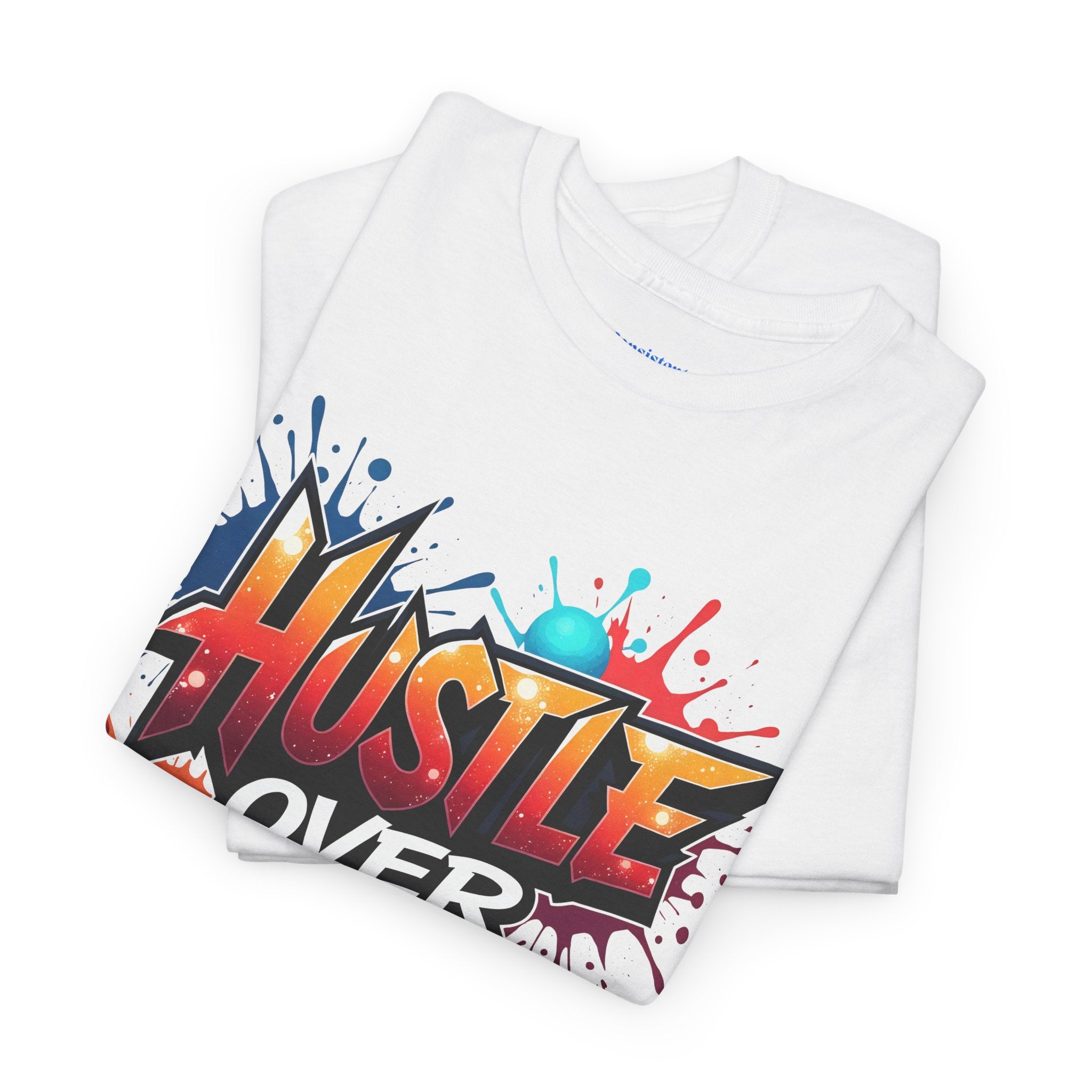 Hustle Over Everything T-shirts