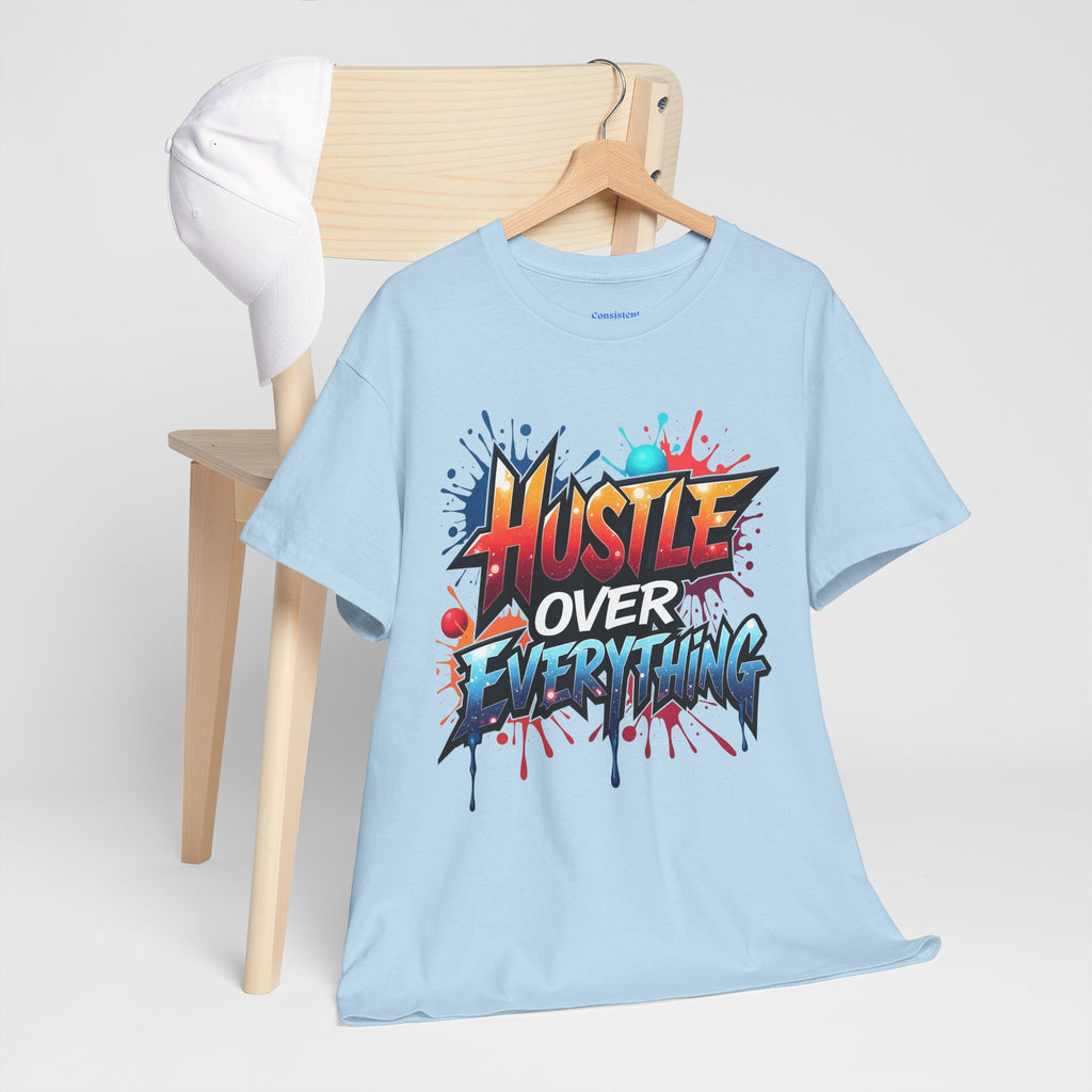 Hustle Over Everything T-shirts