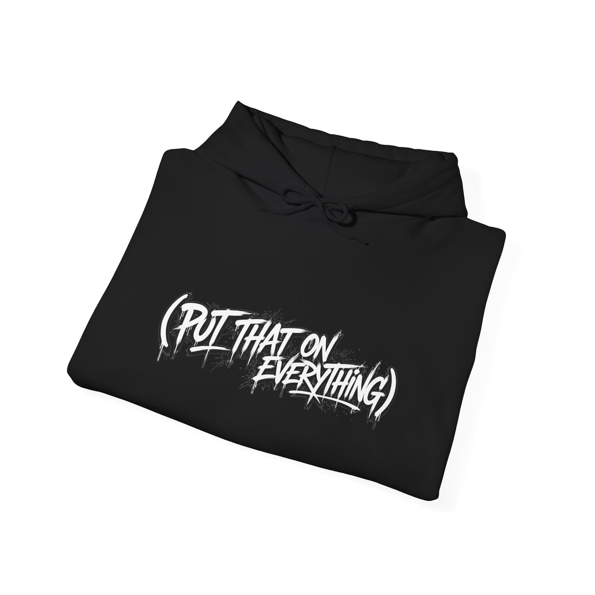 Put That On Everything Hoodie — Graphic Streetwear Pullover