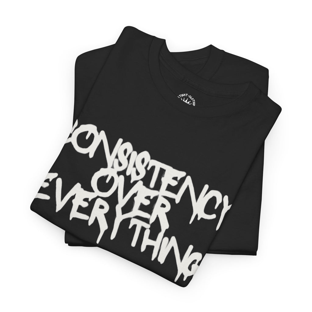 Consistency Over Everything T-Shirt — Motivational Streetwear Tee