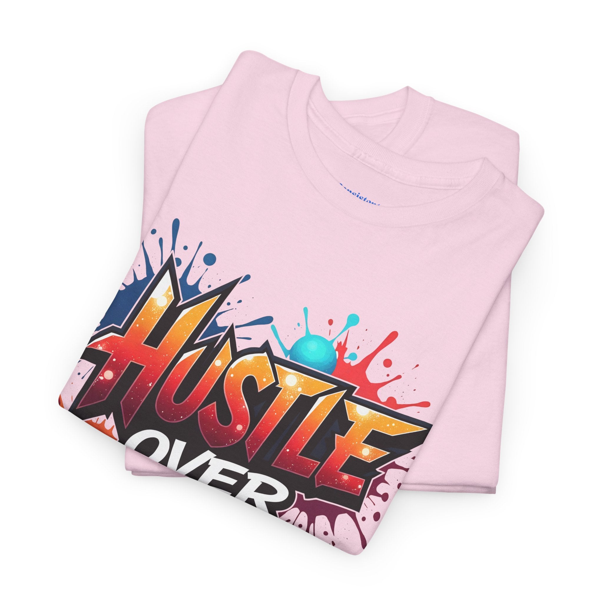 Hustle Over Everything T-shirts
