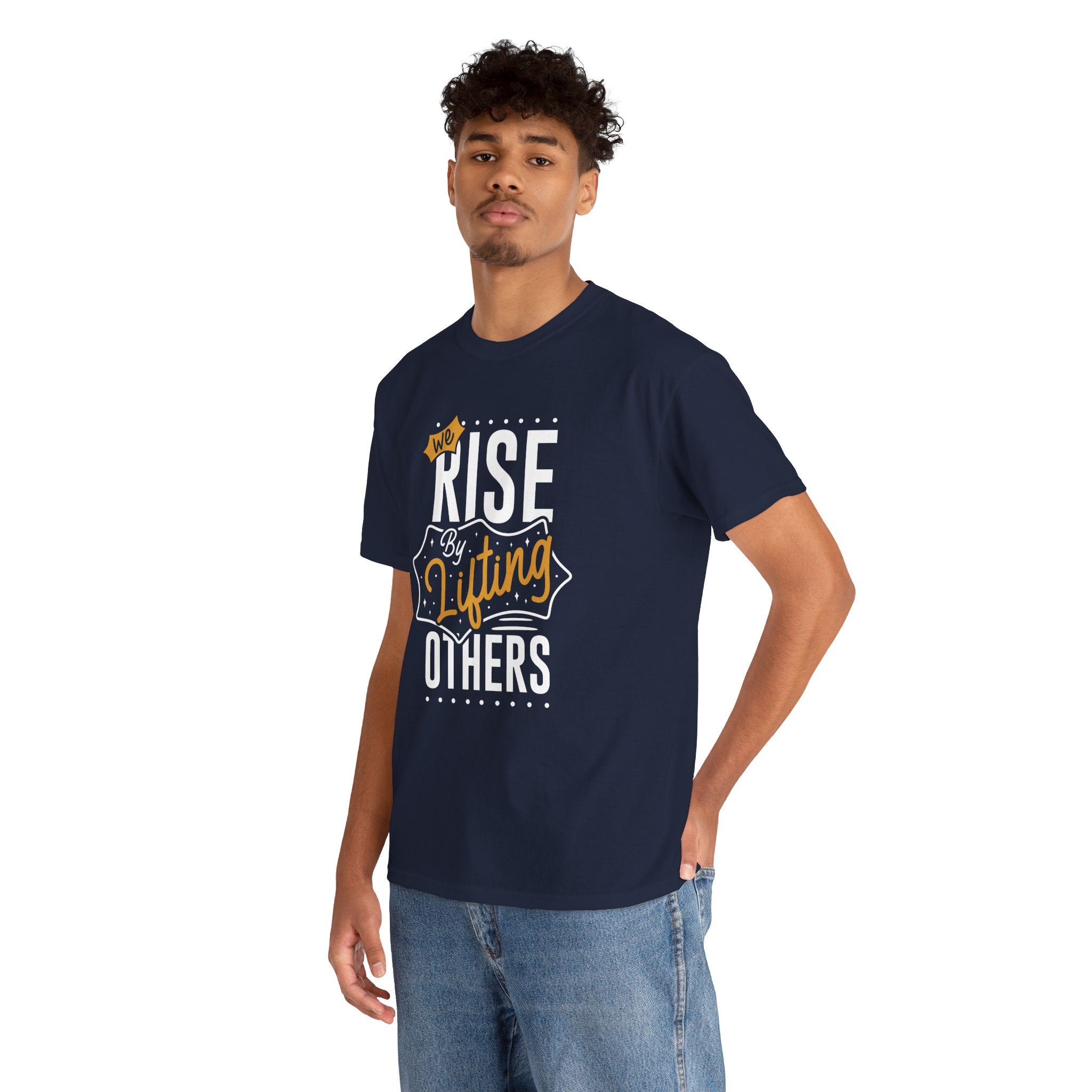 We Rise By Lifting Others T-Shirt — Inspirational Motivational Tee