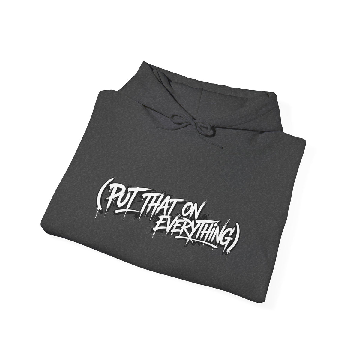 Put That On Everything Hoodie — Graphic Streetwear Pullover