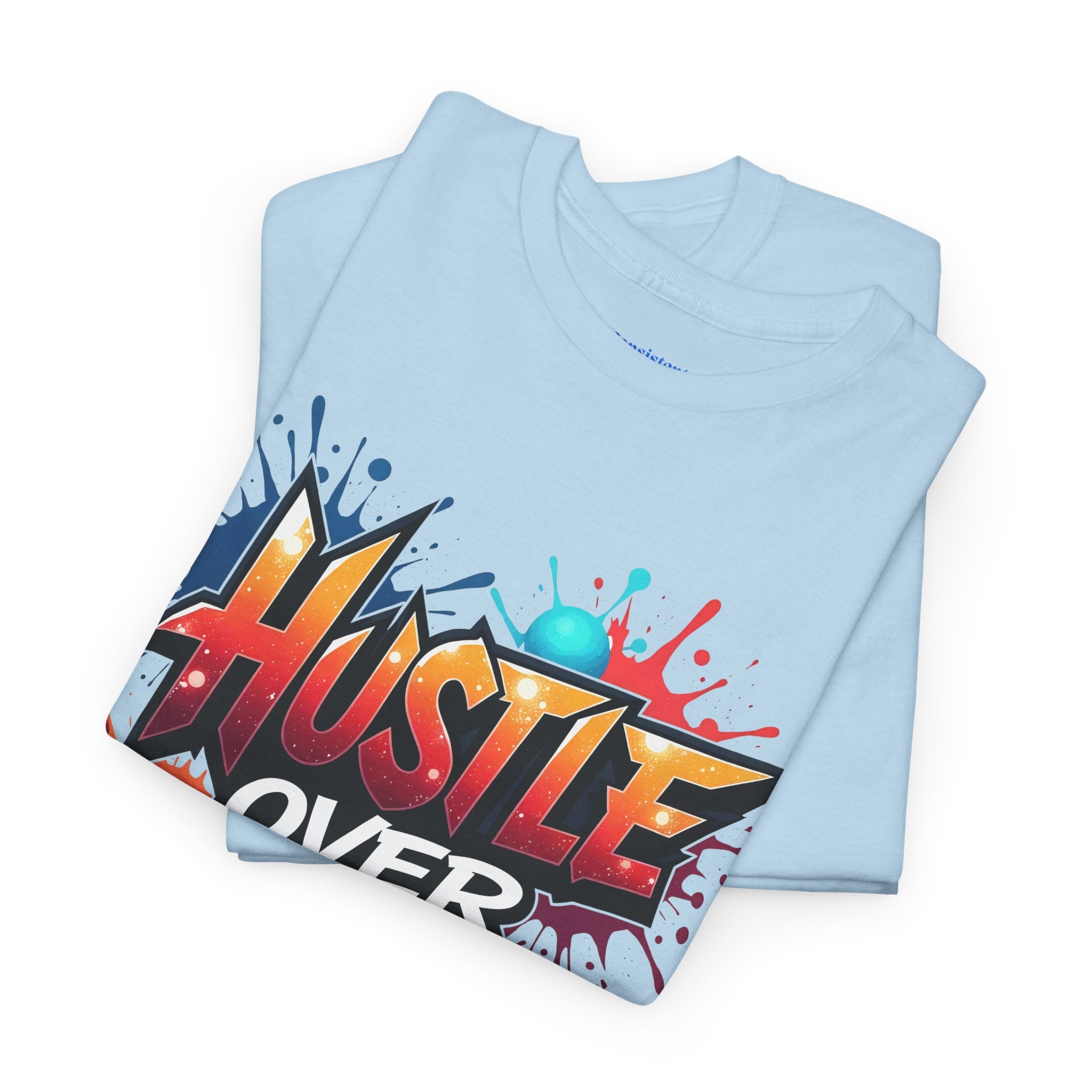 Hustle Over Everything T-shirts