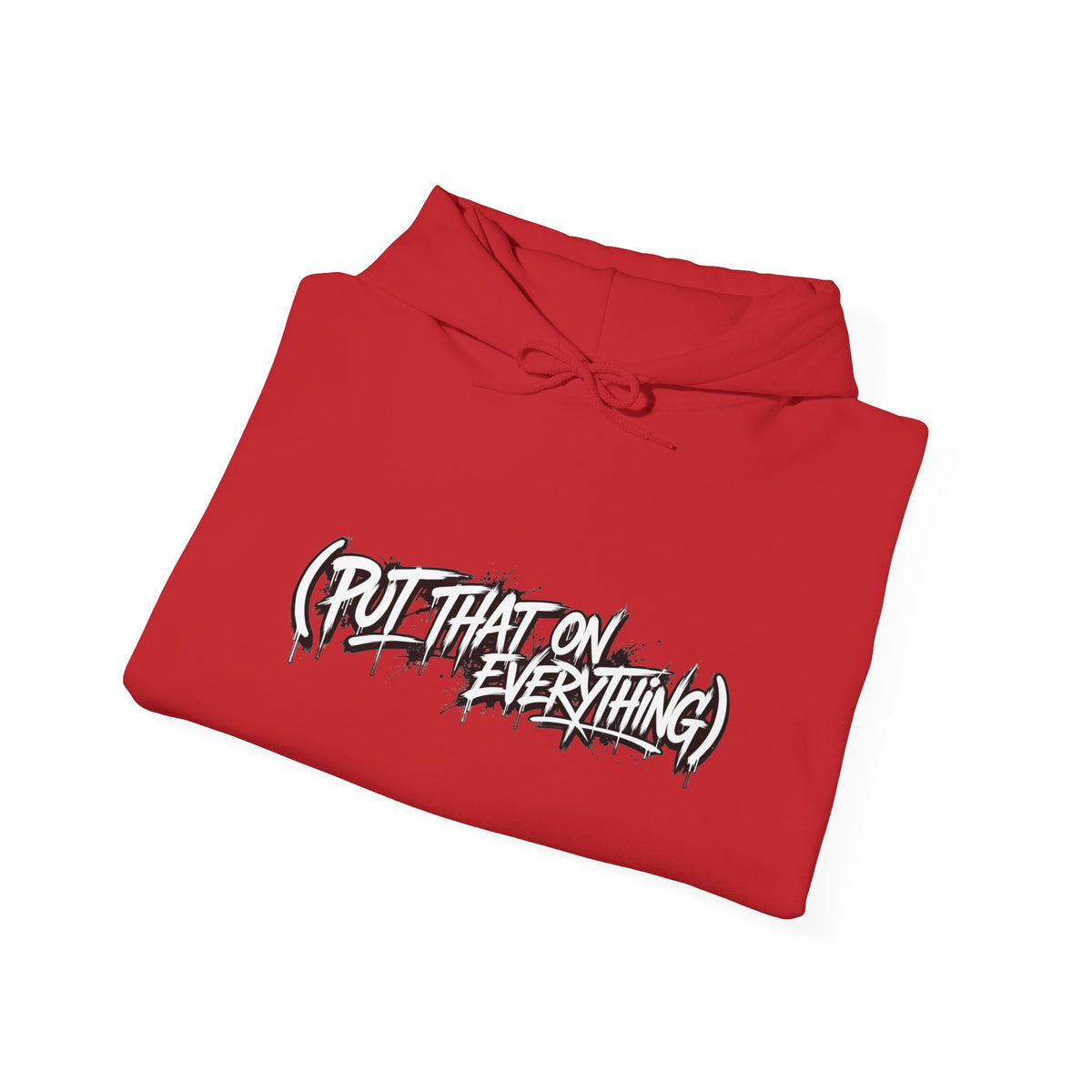 Put That On Everything Hoodie — Graphic Streetwear Pullover